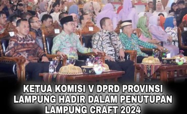 Sekwan dan Komisi V DPRD Provinsi Lampung Hadiri Penutupan Lampung Craft 2024