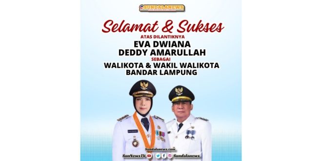 Selamat… Eva Dwiana – Deddy Dilantik Jadi Walikota & Wakil Walikota Bandar Lampung