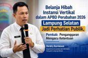 Belanja Hibah Instansi Vertikal dalam APBD Perubahan 2026 Lampung Selatan Jadi Perhatian Publik, Pemkab: Penganggaran Mengacu Ketentuan