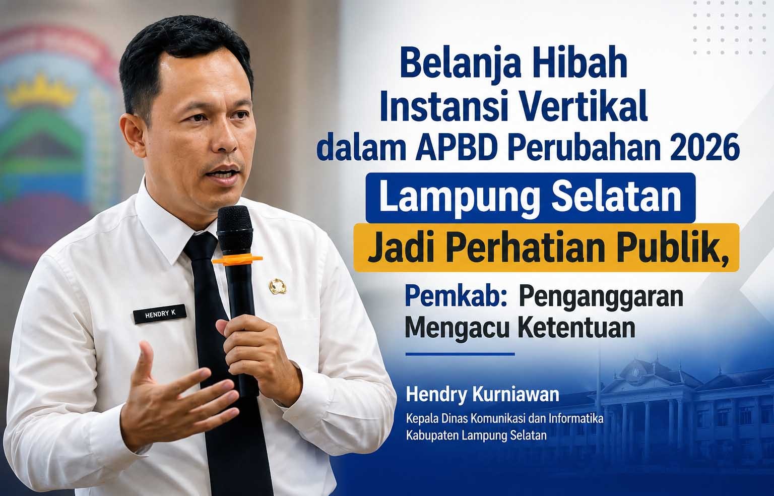 Belanja Hibah Instansi Vertikal dalam APBD Perubahan 2026 Lampung Selatan Jadi Perhatian Publik, Pemkab: Penganggaran Mengacu Ketentuan