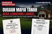 Dugaan Mafia Tanah di Lamsel, Sertifikat di Desa Lematang Terbit Tanpa Sepengetahuan Pemilik Sporadik